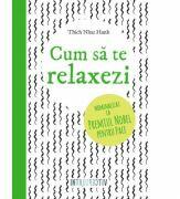 Cum sa te relaxezi - Thich Nhat Hahn (ISBN: 9786063304934)
