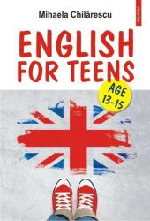 English for Teens. Age 13-15 - Mihaela Chilarescu (ISBN: 9789734660285)