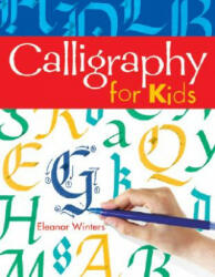 Calligraphy for Kids - Eleanor Winters (ISBN: 9781402739125)