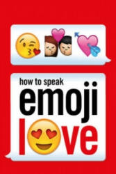 How to Speak Emoji Love (ISBN: 9781785033414)