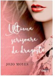Ultima scrisoare de dragoste - Jojo Moyes (ISBN: 9786063304552)