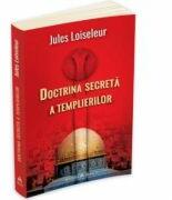 Doctrina secreta a Templierilor - Jules Loiseleur (ISBN: 9789731115870)