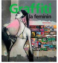 Graffiti la feminin. Graffiti și artă stradală de pe cinci continente (ISBN: 9786069404737)