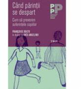 Cand parintii se despart. Cum sa prevenim suferintele copiilor - Françoise Dolto (2016)