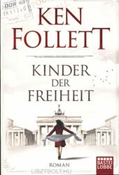 Kinder der Freiheit - Ken Follett, Tina Dreher, Dietmar Schmidt, Rainer Schumacher (ISBN: 9783404173204)