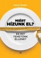 Miért hízunk el? - Gary Taubes (2016)