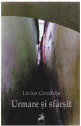 Urmare si sfarsit - Livius Ciocarlie (ISBN: 9786066646147)