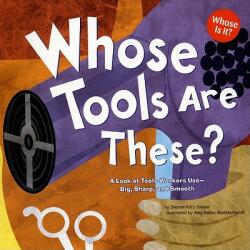 Whose Tools Are These? : A Look at Tools Workers Use - Big Sharp and Smooth (ISBN: 9781404819788)
