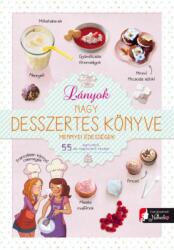Lányok nagy desszertes könyve - mennyei édességek (2016)