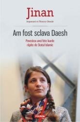 Am fost sclava Daesh. Povestea unei fete kurde răpite de Statul Islamic (ISBN: 9789734626854)