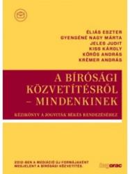 A BÍRÓSÁGI KÖZVETÍTÉSRŐL - MINDENKINEK (ISBN: 9789632582986)