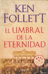Ken Follett: El Umbral De La Eternidad (ISBN: 9788466329507)