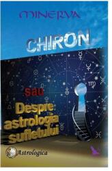 Chiron sau Despre astrologia sufletului - Minerva (ISBN: 9786066391016)