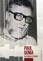 Paul Goma și exilul etern (ISBN: 9786068680361)