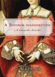 C. W. Gortner A Tudorok összeesküvése (2016)
