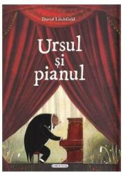 Ursul si pianul - David Litchfield (2015)