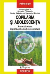 Copilaria si adolescenta. Provocari actuale in psihologia educatiei si dezvoltarii - Georgeta Panisoara, Dorina Salavastru, Laurentiu Mitrofan (ISBN: 9789734660162)