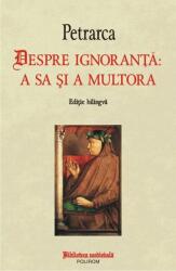 Despre ignoranta a sa si a multora - Francesco Petrarca (ISBN: 9789734660155)