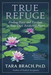 True Refuge - Tara Brach (ISBN: 9780553386349)