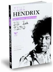 Victoria Books: Jimi Hendrix. De la zero - Jimi Hendrix (ISBN: 9786067221749)