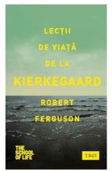 Lectii de viata de la Kierkegaard - Robert Ferguson. Traducere de Ciprian Jurma (ISBN: 9786067193480)