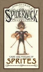 Care and Feeding of Sprites - Holly Black, Tony DiTerlizzi (ISBN: 9781416927570)