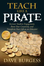 Teach Like A Pirate - Dave Burgess (ISBN: 9780988217607)