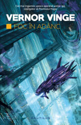 Foc in adanc - Vernor Vinge (2016)