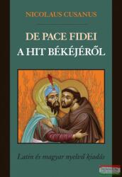 Nicolaus Cusanus - De Pace fidei - A hit békéjéről (ISBN: 9786155398025)