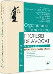 Organizarea si exercitarea profesiei de avocat. Editia a IV-a - Ligia Catuna, Nicoleta Bedrosian, Teodora Blidariu, Lucian Dragoi, Alexandra Nicola, Iulia Voinea, Carmen Tufariu (ISBN: 9786066738149)