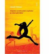 Etapele constructiei copilului si rolul parintilor - Claude Halmos (ISBN: 9786068560519)