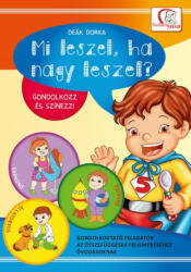 Mi leszel, ha nagy leszel? - Gondolkozz és színezz! /Gondolkodtató feladatok óvodásoknak (2016)
