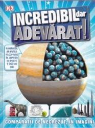 Incredibil dar adevarat! Comparatii de necrezut, in imagini - DK (ISBN: 9786063303784)