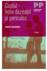 Cuplul intre dezirabil si periculos - Robert Neuburger. Traducere de Ana Mihaiescu (ISBN: 9786067194975)