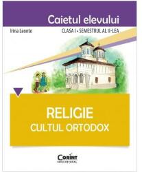 Caietul elevului pentru Religie. Cultul ortodox. Clasa 1 semestrul 2 - Irina Leonte (ISBN: 9786067820171)