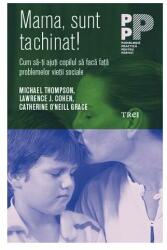 Mama, sunt tachinat! Cum sa-ti ajuti copilul sa faca fata problemelor vietii sociale - Lawrence J. Cohen (2016)