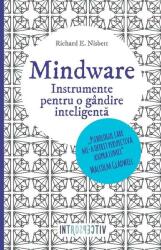 Mindware. Instrumente pentru o gandire inteligenta - Richard Nisbet (ISBN: 9786063306570)