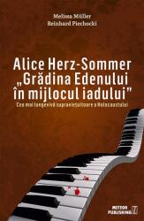 Alice Herz-Sommer. Grădina Edenului în mijlocul iadului (ISBN: 9786068653921)