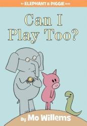 Can I Play Too? (An Elephant and Piggie Book) - Mo Willems (ISBN: 9781423119913)