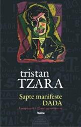 Sapte manifeste DADA. Lampisterii. Editie aniversara - Tristan Tzara (ISBN: 9789734634330)