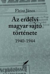 Az erdélyi magyar sajtó története 1940-1944 (2016)