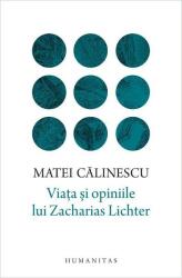 Viata si opiniile lui Zacharias Lichter - Matei Calinescu (ISBN: 9789735051716)