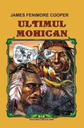 Ultimul mohican - James Fenimore Cooper (ISBN: 9789731045986)