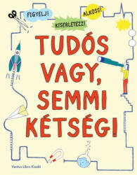 TUDÓS VAGY, SEMMI KÉTSÉG (2016)