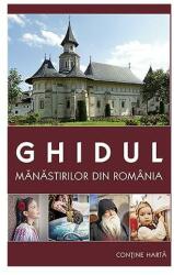 Ghidul mânăstirilor din România (ISBN: 9789731365299)