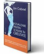 Vizualizare pentru scadere in greutate - Jon Gabriel (ISBN: 9786068739496)