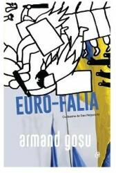 Euro-Falia. Turbulente si involutii in fostul spatiu sovietic - Armand Gosu (ISBN: 9786065888722)