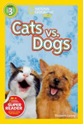 National Geographic Kids Readers: Cats vs. Dogs - Elizabeth Carney (ISBN: 9781426307553)