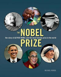 Nobel Prize: the Story of Alfred Nobel and the Most Famous Prize in the World - Michael Worek (ISBN: 9781554077113)