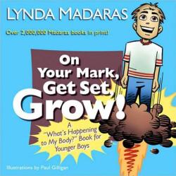 On Your Mark, Get Set, Grow! - Paul Gilligan, Lynda Madaras (ISBN: 9781557047809)